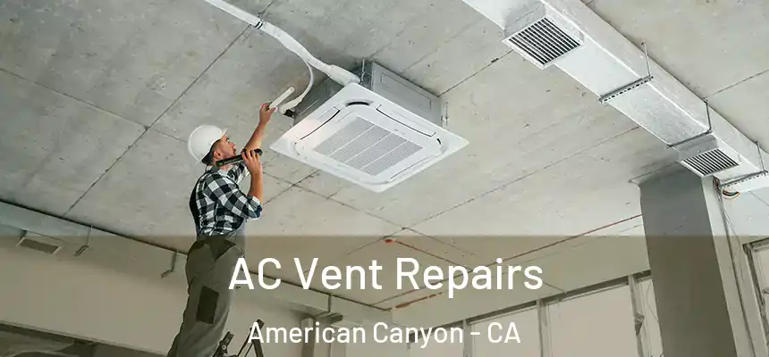  AC Vent Repairs American Canyon - CA