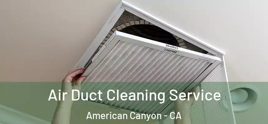 Air Duct Cleaning Service American Canyon - CA
