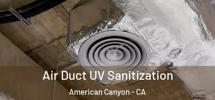 Air Duct UV Sanitization American Canyon - CA