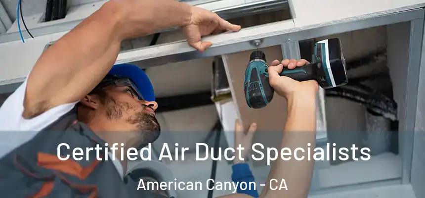  Certified Air Duct Specialists American Canyon - CA