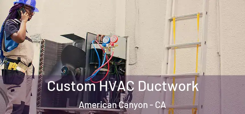  Custom HVAC Ductwork American Canyon - CA