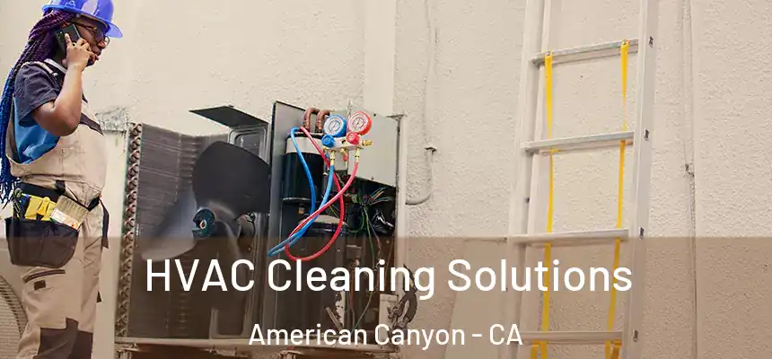  HVAC Cleaning Solutions American Canyon - CA